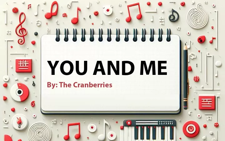 Lirik lagu: You and Me oleh The Cranberries :: Cari Lirik Lagu di WowKeren.com ?