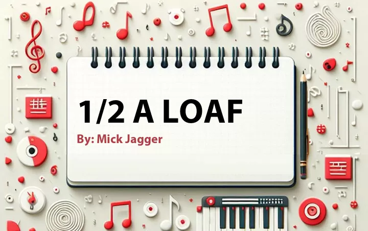 Lirik lagu: 1/2 a Loaf oleh Mick Jagger :: Cari Lirik Lagu di WowKeren.com ?