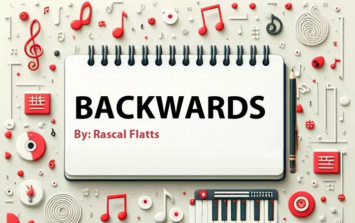 Lirik lagu: Backwards oleh Rascal Flatts :: Cari Lirik Lagu di WowKeren.com ?