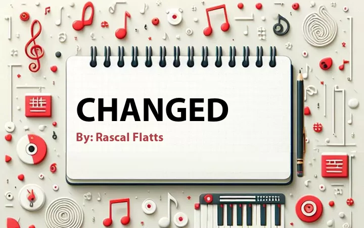 Lirik lagu: Changed oleh Rascal Flatts :: Cari Lirik Lagu di WowKeren.com ?