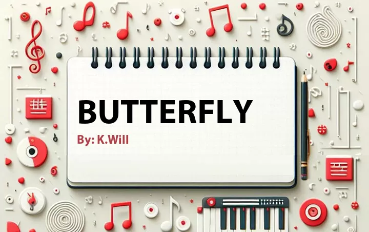 Lirik lagu: Butterfly oleh K.Will :: Cari Lirik Lagu di WowKeren.com ?