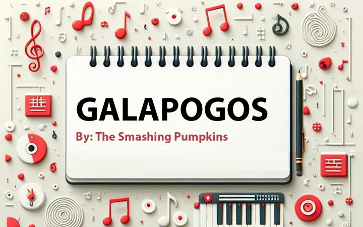 Lirik lagu: Galapogos oleh The Smashing Pumpkins :: Cari Lirik Lagu di WowKeren.com ?