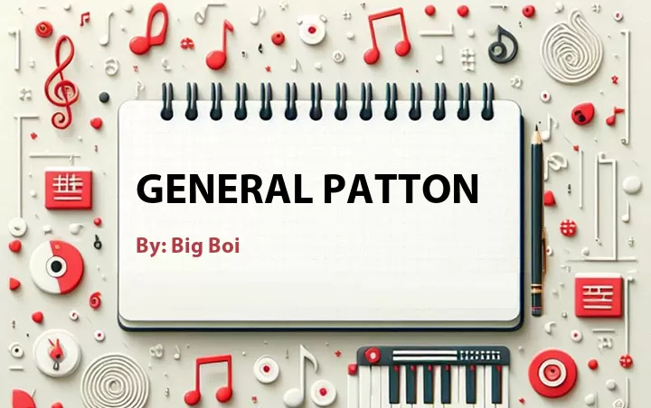 Lirik lagu: General Patton oleh Big Boi :: Cari Lirik Lagu di WowKeren.com ?