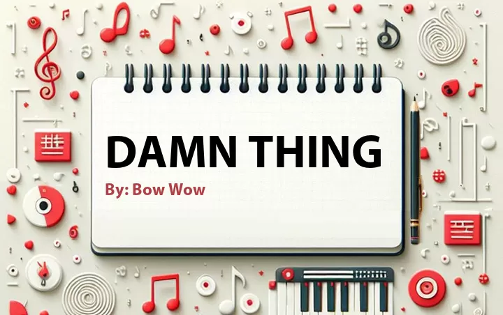 Lirik lagu: Damn Thing oleh Bow Wow :: Cari Lirik Lagu di WowKeren.com ?