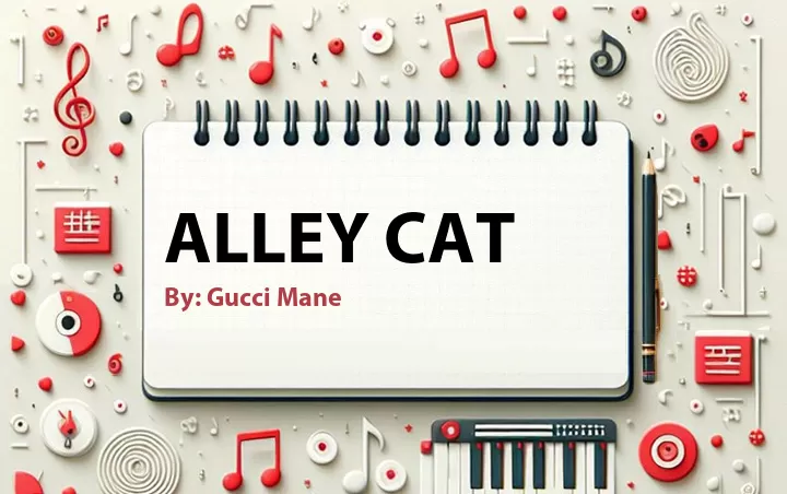Lirik lagu: Alley Cat oleh Gucci Mane :: Cari Lirik Lagu di WowKeren.com ?