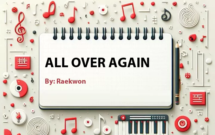 Lirik lagu: All Over Again oleh Raekwon :: Cari Lirik Lagu di WowKeren.com ?