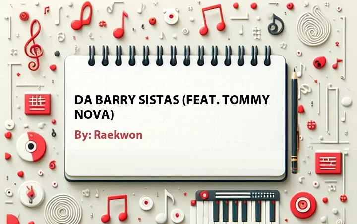 Lirik lagu: Da Barry Sistas (Feat. Tommy Nova) oleh Raekwon :: Cari Lirik Lagu di WowKeren.com ?
