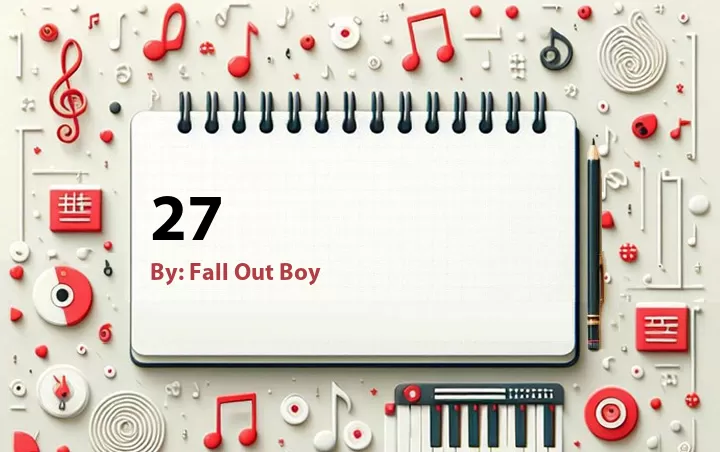 Lirik lagu: 27 oleh Fall Out Boy :: Cari Lirik Lagu di WowKeren.com ?