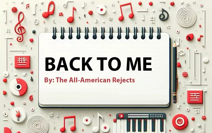 Lirik lagu: Back to Me oleh The All-American Rejects :: Cari Lirik Lagu di WowKeren.com ?