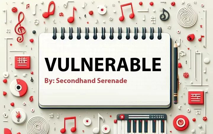Lirik lagu: Vulnerable oleh Secondhand Serenade :: Cari Lirik Lagu di WowKeren.com ?