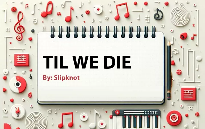 Lirik lagu: Til We Die oleh Slipknot :: Cari Lirik Lagu di WowKeren.com ?