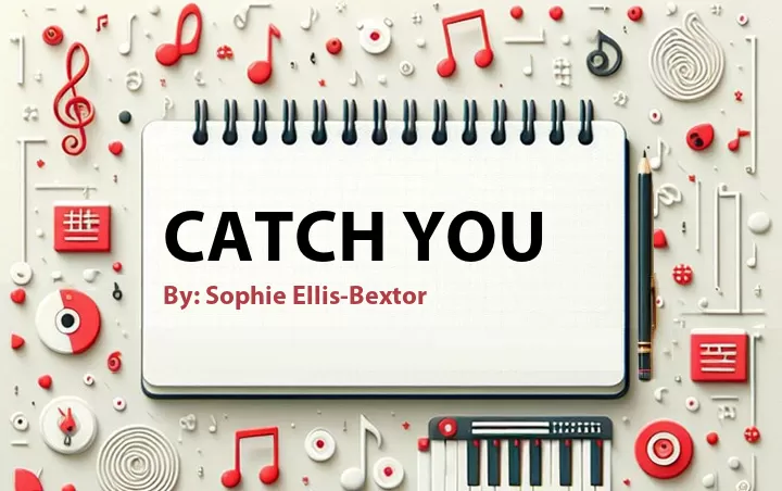 Lirik lagu: Catch You oleh Sophie Ellis-Bextor :: Cari Lirik Lagu di WowKeren.com ?