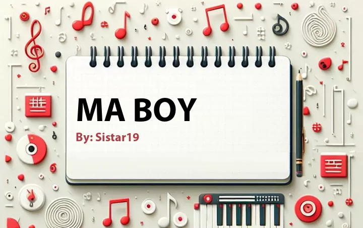 Lirik lagu: Ma Boy oleh Sistar19 :: Cari Lirik Lagu di WowKeren.com ?