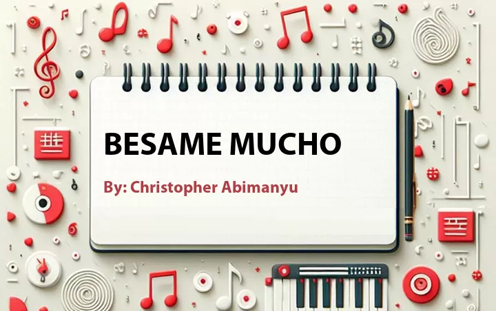 Lirik lagu: Besame Mucho oleh Christopher Abimanyu :: Cari Lirik Lagu di WowKeren.com ?