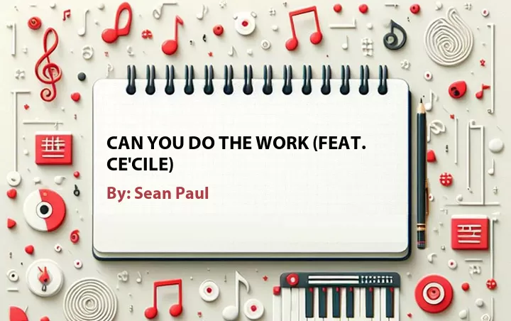 Lirik lagu: Can You Do the Work (Feat. Ce'Cile) oleh Sean Paul :: Cari Lirik Lagu di WowKeren.com ?