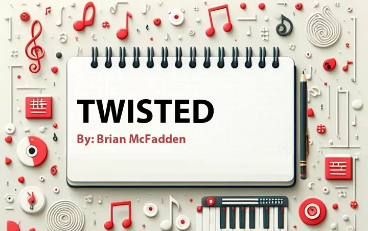 Lirik lagu: Twisted oleh Brian McFadden :: Cari Lirik Lagu di WowKeren.com ?