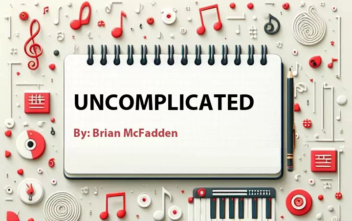 Lirik lagu: Uncomplicated oleh Brian McFadden :: Cari Lirik Lagu di WowKeren.com ?