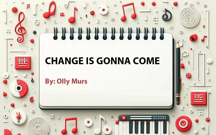 Lirik lagu: Change Is Gonna Come oleh Olly Murs :: Cari Lirik Lagu di WowKeren.com ?
