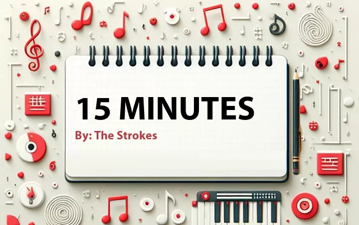 Lirik lagu: 15 Minutes oleh The Strokes :: Cari Lirik Lagu di WowKeren.com ?