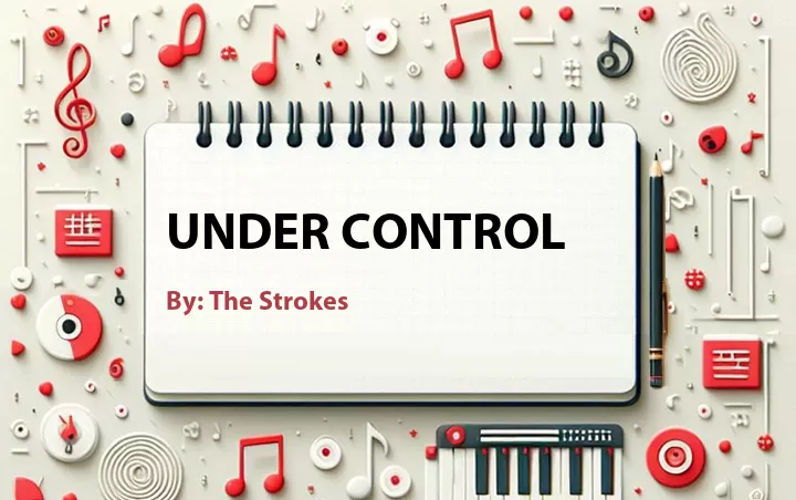 Lirik lagu: Under Control oleh The Strokes :: Cari Lirik Lagu di WowKeren.com ?
