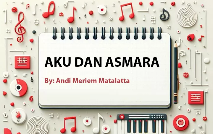 Lirik lagu: Aku dan Asmara oleh Andi Meriem Matalatta :: Cari Lirik Lagu di WowKeren.com ?