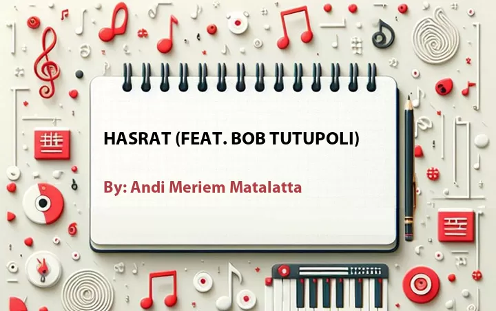 Lirik lagu: Hasrat (Feat. Bob Tutupoli) oleh Andi Meriem Matalatta :: Cari Lirik Lagu di WowKeren.com ?