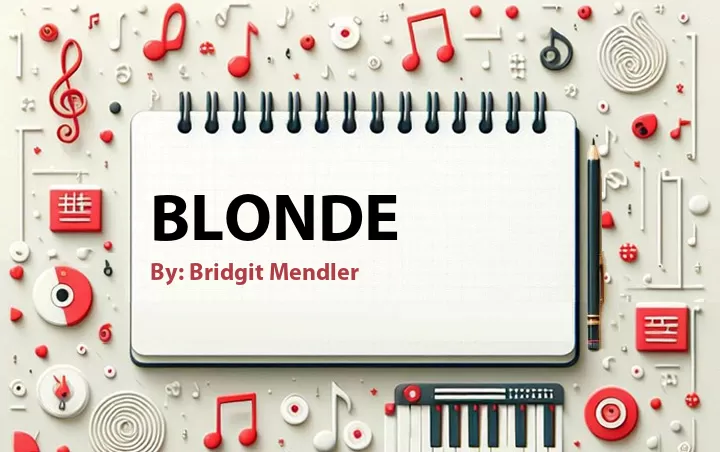 Lirik lagu: Blonde oleh Bridgit Mendler :: Cari Lirik Lagu di WowKeren.com ?