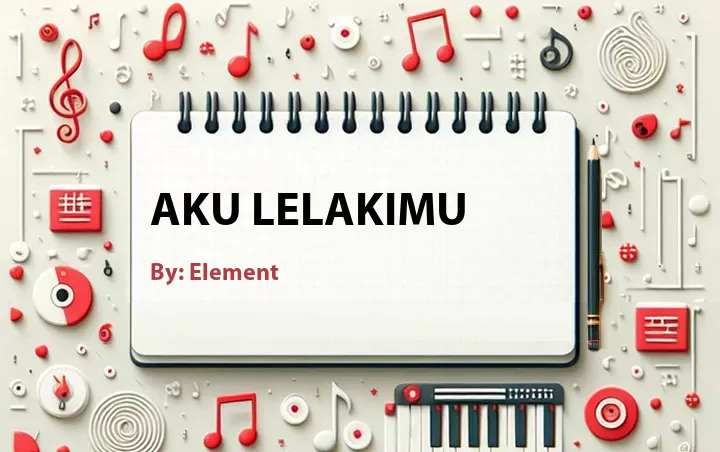 Lirik lagu: Aku Lelakimu oleh Element :: Cari Lirik Lagu di WowKeren.com ?