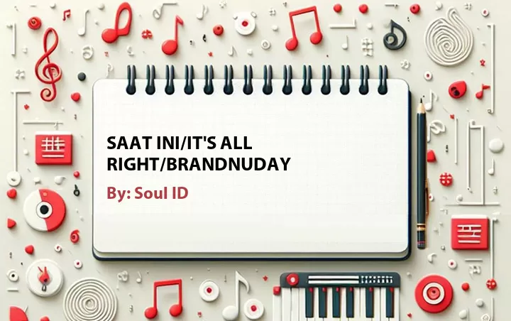Lirik lagu: Saat Ini/It's All right/Brandnuday oleh Soul ID :: Cari Lirik Lagu di WowKeren.com ?