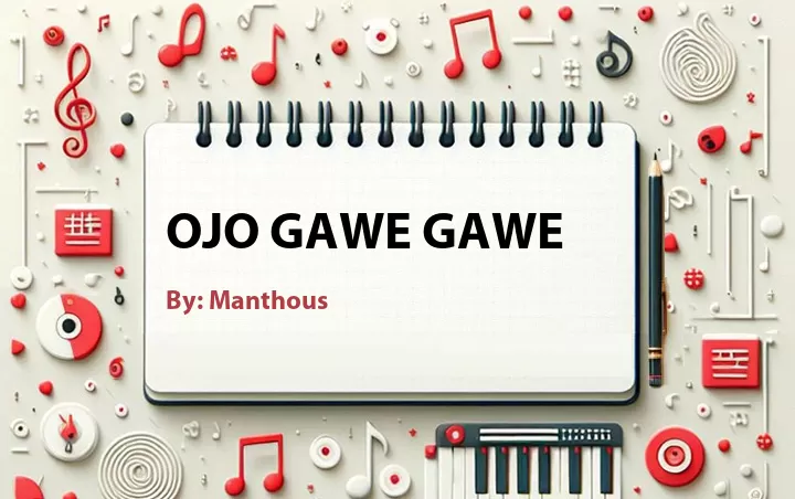 Lirik lagu: Ojo Gawe Gawe oleh Manthous :: Cari Lirik Lagu di WowKeren.com ?