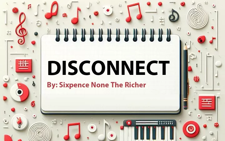 Lirik lagu: Disconnect oleh Sixpence None The Richer :: Cari Lirik Lagu di WowKeren.com ?