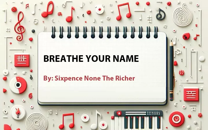 Lirik lagu: Breathe Your Name oleh Sixpence None The Richer :: Cari Lirik Lagu di WowKeren.com ?