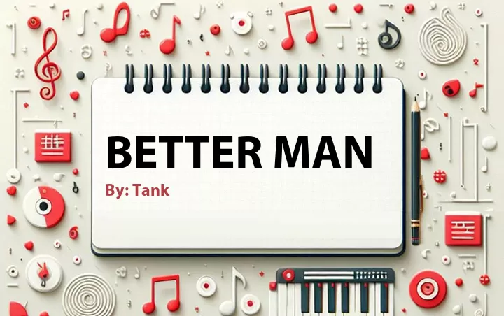 Lirik lagu: Better Man oleh Tank :: Cari Lirik Lagu di WowKeren.com ?