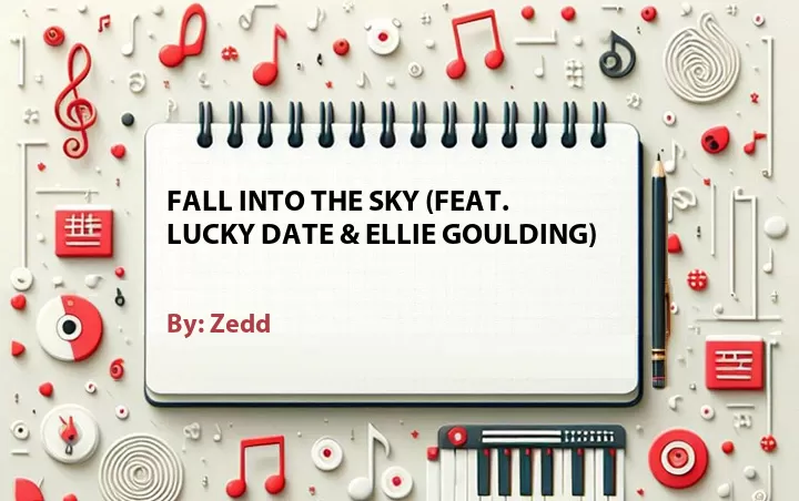 Lirik lagu: Fall Into the Sky (Feat. Lucky Date & Ellie Goulding) oleh Zedd :: Cari Lirik Lagu di WowKeren.com ?