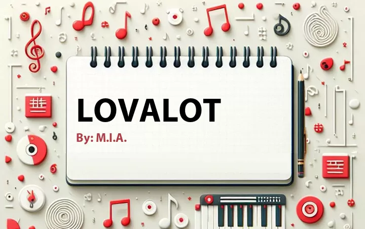 Lirik lagu: Lovalot oleh M.I.A. :: Cari Lirik Lagu di WowKeren.com ?