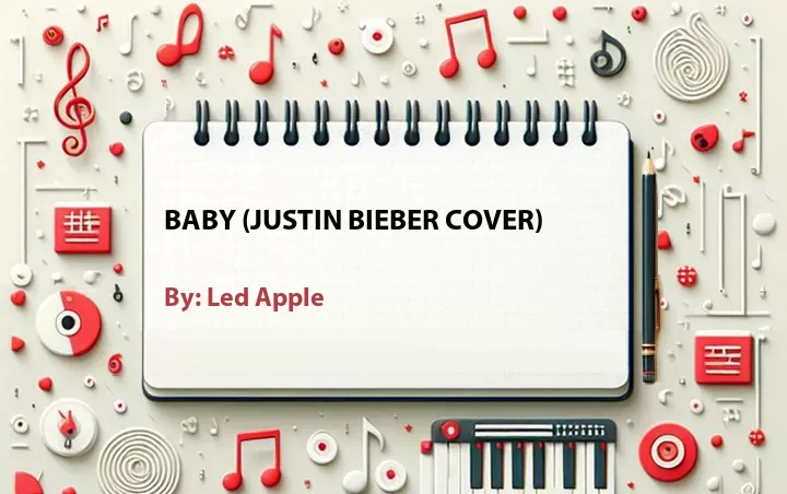 Lirik lagu: Baby (Justin Bieber Cover) oleh Led Apple :: Cari Lirik Lagu di WowKeren.com ?