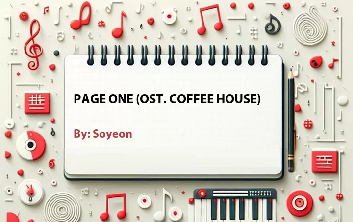 Lirik lagu: Page One (OST. Coffee House) oleh Soyeon :: Cari Lirik Lagu di WowKeren.com ?