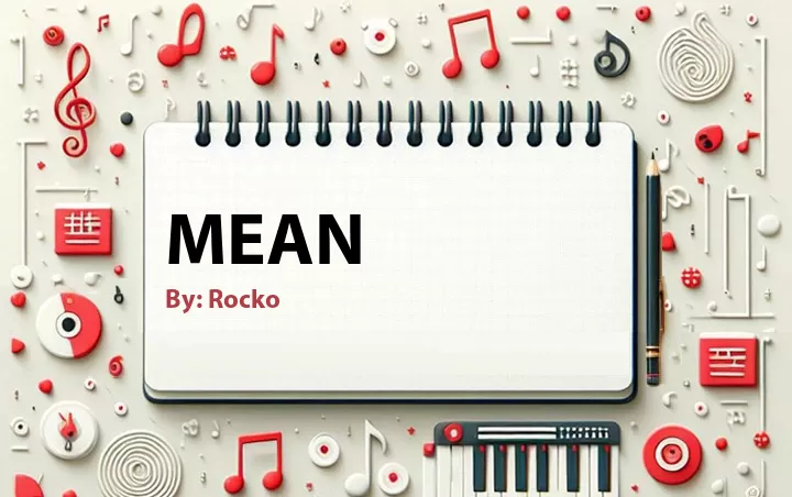 Lirik lagu: Mean oleh Rocko :: Cari Lirik Lagu di WowKeren.com ?