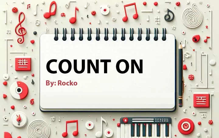 Lirik lagu: Count On oleh Rocko :: Cari Lirik Lagu di WowKeren.com ?