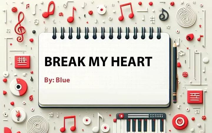 Lirik lagu: Break My Heart oleh Blue :: Cari Lirik Lagu di WowKeren.com ?