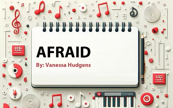 Lirik lagu: Afraid oleh Vanessa Hudgens :: Cari Lirik Lagu di WowKeren.com ?