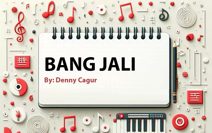 Lirik lagu: Bang Jali oleh Denny Cagur :: Cari Lirik Lagu di WowKeren.com ?