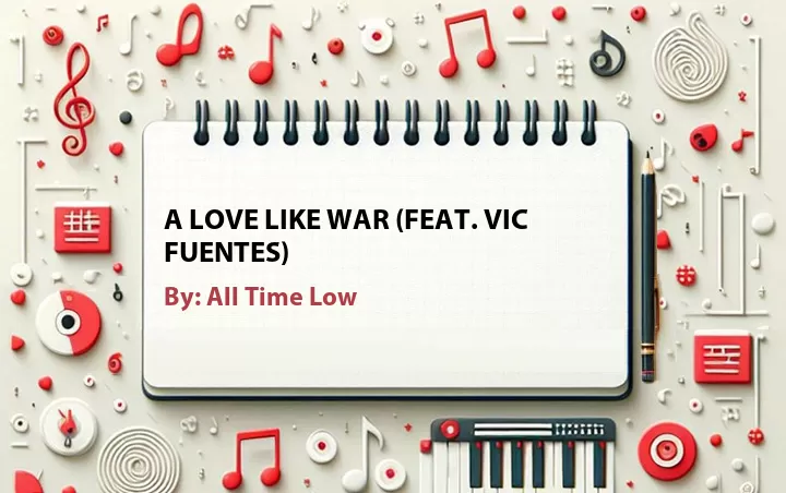 Lirik lagu: A Love Like War (Feat. Vic Fuentes) oleh All Time Low :: Cari Lirik Lagu di WowKeren.com ?