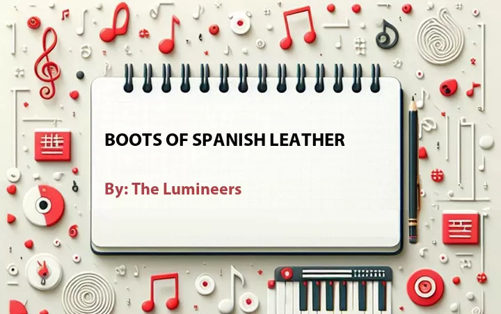 Lirik lagu: Boots of Spanish Leather oleh The Lumineers :: Cari Lirik Lagu di WowKeren.com ?