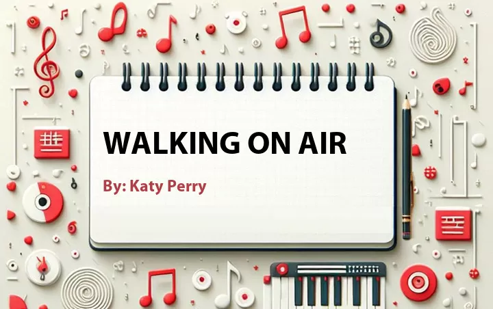 Lirik lagu: Walking on Air oleh Katy Perry :: Cari Lirik Lagu di WowKeren.com ?