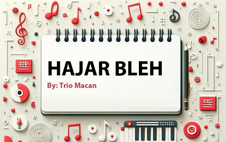 Lirik lagu: Hajar Bleh oleh Trio Macan :: Cari Lirik Lagu di WowKeren.com ?