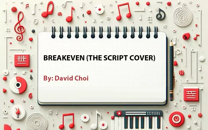 Lirik lagu: Breakeven (The Script Cover) oleh David Choi :: Cari Lirik Lagu di WowKeren.com ?