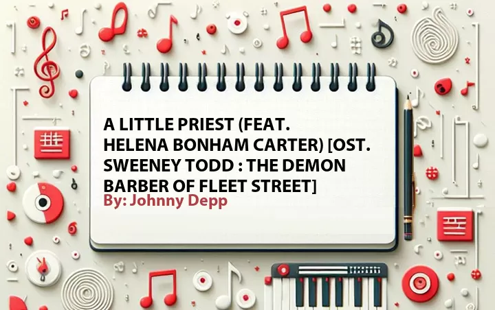 Lirik lagu: A Little Priest (Feat. Helena Bonham Carter) [OST. Sweeney Todd : The Demon Barber of Fleet Street] oleh Johnny Depp :: Cari Lirik Lagu di WowKeren.com ?