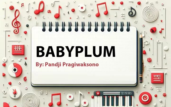 Lirik lagu: Babyplum oleh Pandji Pragiwaksono :: Cari Lirik Lagu di WowKeren.com ?