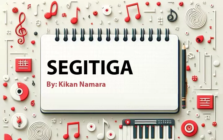 Lirik lagu: Segitiga oleh Kikan Namara :: Cari Lirik Lagu di WowKeren.com ?